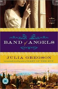 Band Of Angels by Julia Gregson