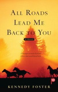 All Roads Lead Me Back To You by Kennedy Foster
