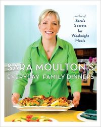 Sara Moulton's Everyday Family Dinners by Sara Moulton