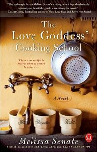 The Love Goddess' Cooking School by Melissa Senate