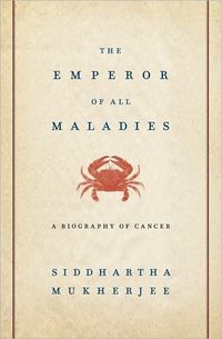 The Emperor of All Maladies by Siddhartha Mukherjee