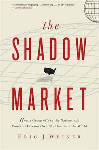 The Shadow Market by Eric Weiner