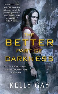 The Better Part Of Darkness by Kelly Gay