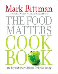 The Food Matters Cookbook by Mark Bittman