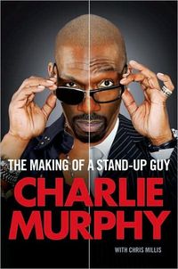 The Making of a Stand-Up Guy by Charlie Murphy
