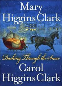 Dashing Through The Snow by Carol Higgins Clark