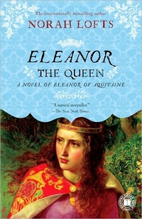 Eleanor The Queen by Norah Lofts
