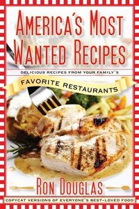 America's Most Wanted Recipes by Ron Douglas