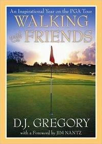 Walking with Friends by D. J. Gregory