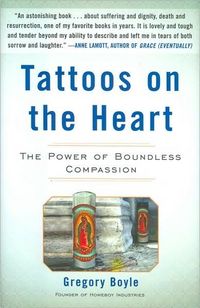 Tattoos on the Heart by Gregory Boyle