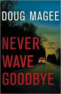 Never Wave Goodbye by Doug Magee
