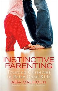 Instinctive Parenting by Ada Calhoun