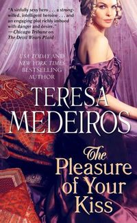 The Pleasure Of Your Kiss by Teresa Medeiros