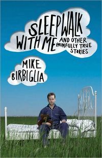 Sleepwalk With Me by Mike Birbiglia