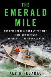 The Emerald Mile by Kevin Fedarko