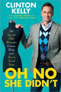 Oh No She Didn't by Clinton Kelly