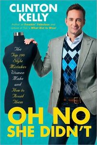 Oh No She Didn't by Clinton Kelly