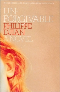 Unforgivable by Philippe Djian