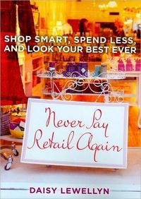 Never Pay Retail Again by Daisy Lewellyn