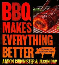Bbq Makes Everything Better by Aaron Chronister