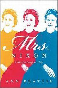 Mrs. Nixon by Ann Beattie
