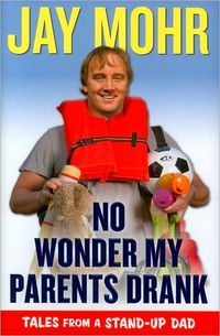 No Wonder My Parents Drank by Jay Mohr