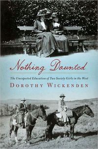 Nothing Daunted by Dorothy Wickenden