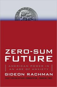 Zero-Sum Future by Gideon Rachman