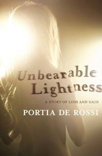 Unbearable Lightness by Portia de Rossi