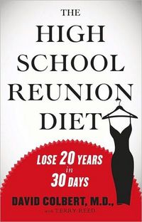 The High School Reunion Diet by David A. Colbert