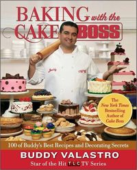 Baking With The Cake Boss by Buddy Valastro