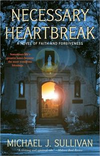 Necessary Heartbreak by Michael J Sullivan