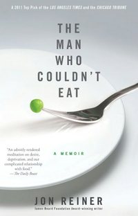 The Man Who Couldn't Eat by Jon Reiner