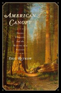 American Canopy by Eric Rutkow