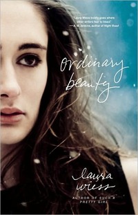 Ordinary Beauty by Laura Wiess