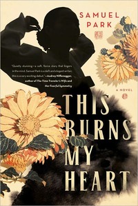 This Burns My Heart by Samuel Park