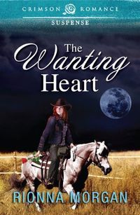 The Wanting Heart by Rionna Morgan
