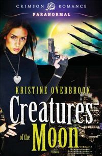 Creatures of the Moon by Kristine Overbrook