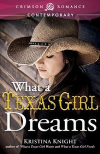 What a Texas Girl Dreams by Kristina Knight