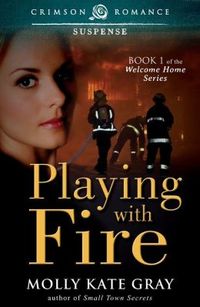 Excerpt of Playing With Fire by Molly Kate Gray