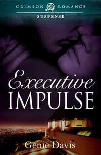 Excerpt of Executive Impulse by Genie Davis