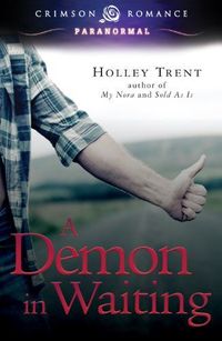 Excerpt of A Demon in Waiting by Holley Trent