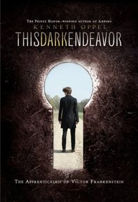 This Dark Endeavor by Kenneth Oppel