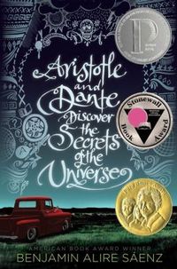 Aristotle And Dante Discover The Secrets Of The Universe by Benjamin Alire Saenz