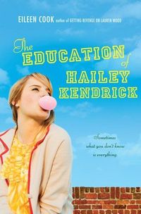 The Education of Hailey Kendrick by Eileen Cook