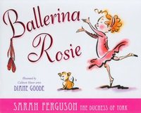 Rosie's Perfect Ballet Shoes by Sarah Ferguson Duchess of York