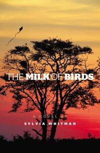 The Milk Of Birds by Sylvia Whitman