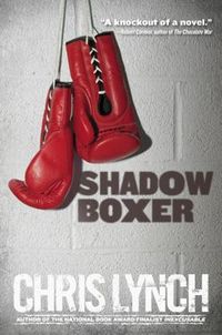 Shadow Boxer by Chris Lynch