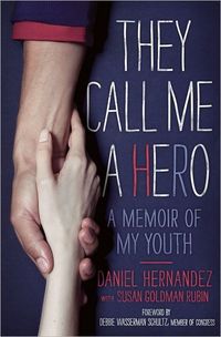 They Call Me A Hero by Daniel Hernandez