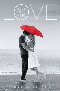 Love Is All You Need by Deb Caletti